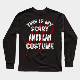 This Is My Scary American Costume Long Sleeve T-Shirt